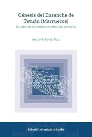 GÉNESIS DEL ENSANCHE DE TETUÁN (MARRUECOS) GÉNESIS DEL ENSANCHE DE TETUÁN (MARRUECOS)