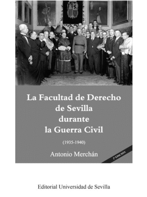 LA FACULTAD DE DERECHO DE SEVILLA DURANTE LA GUERRA CIVIL (1935-1940)