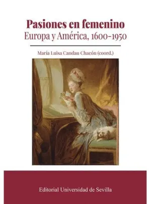 PASIONES EN FEMENINO. EUROPA Y AMÉRICA, 1600-1950
