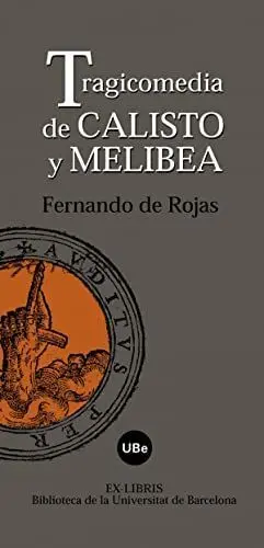TRAGICOMEDIA DE CALISTO Y MELIBEA TRAGICOMEDIA DE CALISTO Y MELIBEA