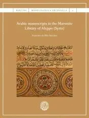 ARABIC MANUSCRIPTS IN THE MARONITE LIBRARY OF ALEPPO (SYRIA)