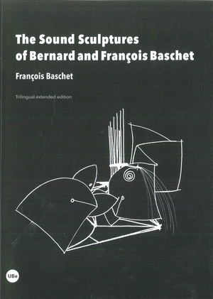 THE SOUND SCULPTURES OF BERNARD AND FRANÇOIS BASCHET