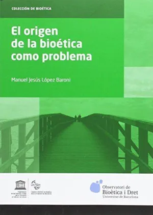 EL ORIGEN DE LA BIOÉTICA COMO PROBLEMA