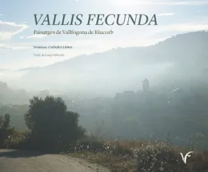 VALLIS FECUNDA: PAISATGES DE VALLFOGONA DE RIUCORB