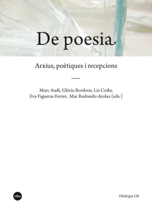 DE POESIA: ARXIUS, POÈTIQUES I RECEPCIONS