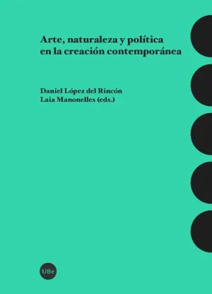 ARTE, NATURALEZA Y POLÍTICA EN LA CREACIÓN CONTEMPORÁNEA