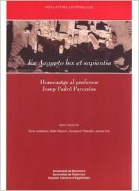 EX AEGYPTO LUX ET SAPIENTIA : HOMENATGE AL PROFESSOR JOSEP PADRÓ PARCERISA
