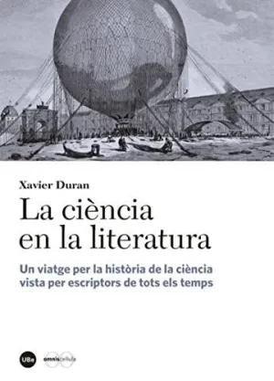 LA CIÈNCIA EN LA LITERATURA: UN VIATGE PER LA HISTÒRIA DE LA CIÈNCIA VISTA PER ESCRIPTORS DE TOTS EL
