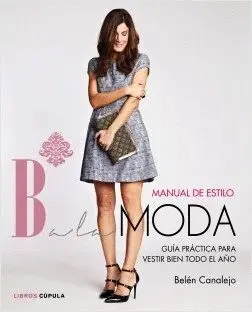 MANUAL DE ESTILO BALAMODA: GUÍA PRÁCTICA PARA VESTIR BIEN TODO EL AÑO