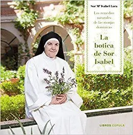 LA BOTICA DE SOR ISABEL: LOS REMEDIOS NATURALES DE LAS MONJAS DOMINICAS