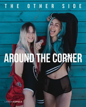 AROUND THE CORNER. THE OTHER SIDE AROUND THE CORNER. THE OTHER SIDE