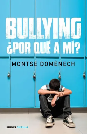 BULLYING: ¿POR QUÉ A MÍ? BULLYING: ¿POR QUÉ A MÍ?