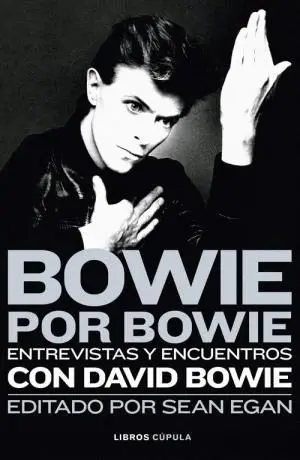 BOWIE POR BOWIE. ENTREVISTAS Y ENCUENTROS CON DAVID BOWIE
