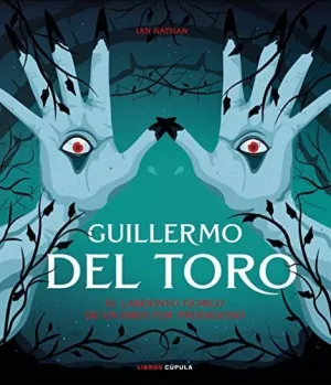 GUILLERMO DEL TORO: EL LABERINTO FÍLMICO DE UN DIRECTOR PRODIGIOSO