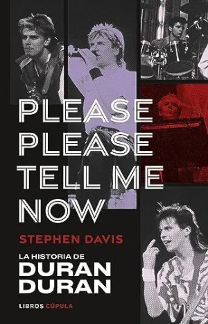 PLEASE, PLEASE TELL ME NOW. LA HISTORIA DE DURAN DURAN