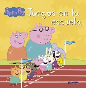 JUEGOS EN LA ESCUELA (PEPPA PIG. PRIMERAS LECTURAS)