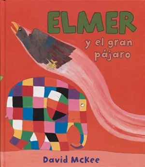 ELMER Y EL GRAN PÁJARO (ELMER. ÁLBUM ILUSTRADO)
