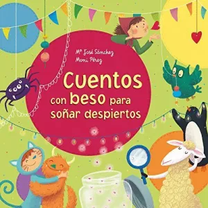CUENTOS CON BESO PARA SOÑAR DESPIERTOS CUENTOS CON BESO PARA SOÑAR DESPIERTOS