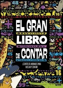 EL GRAN LIBRO DE CONTAR: ¡CIENTOS DE ANIMALES PARA BUSCAR Y CONTAR! EL GRAN LIBRO DE CONTAR: ¡CIENTOS DE ANIMALES PARA BUSCAR Y CONTAR!