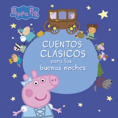PEPPA PIG: CUENTOS CLÁSICOS PARA LAS BUENAS NOCHES