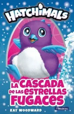 HATCHIMALS: LA CASCADA DE LAS ESTRELLAS FUGACES HATCHIMALS: LA CASCADA DE LAS ESTRELLAS FUGACES
