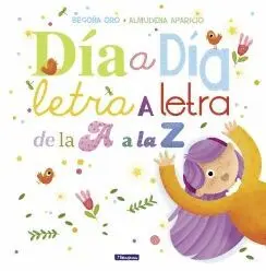 DÍA A DÍA, LETRA A LETRA, DE LA A A LA Z DÍA A DÍA, LETRA A LETRA, DE LA A A LA Z