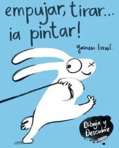 EMPUJAR, TIRAR ¡A PINTAR! EMPUJAR, TIRAR ¡A PINTAR!