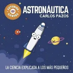 FUTUROS GENIOS: ASTRONÁUTICA. <BR>
