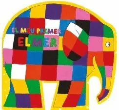 EL MEU PRIMER ELMER EL MEU PRIMER ELMER