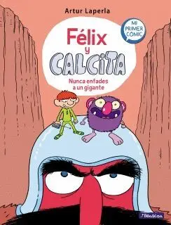FELIX Y CALCITA. NUNCA ENFADES A UN GIGANTE