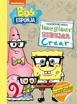 BOB ESPONJA: CUADERNO PARA IMAGINAR, DIBUJAR, CREAR BOB ESPONJA: CUADERNO PARA IMAGINAR, DIBUJAR, CREAR