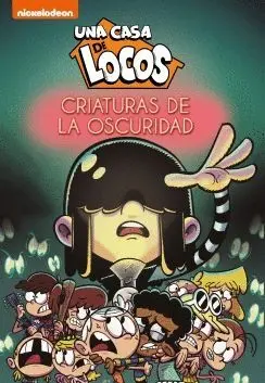UNA CASA DE LOCOS. CRIATURAS DE LA OSCURIDAD UNA CASA DE LOCOS. CRIATURAS DE LA OSCURIDAD