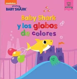 BABY SHARK Y LOS GLOBOS DE COLORES BABY SHARK Y LOS GLOBOS DE COLORES