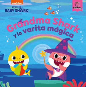 BABY SHARK. GRANDMA SHARK LA VARITA MAGI