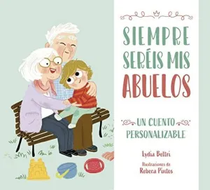 Siempre Sereis Mis Abuelos. Un Cuento Personalizable