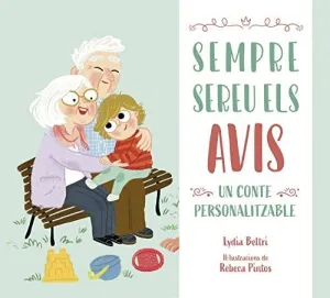 Sempre Sereu Els Meus Avis. Un Conte Personalitzable