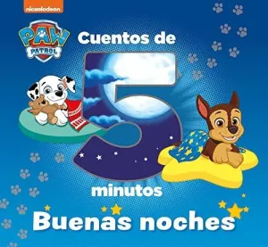 PAW PATROL: CUENTOS DE 5 MINUTOS. BUENAS NOCHES PAW PATROL: CUENTOS DE 5 MINUTOS. BUENAS NOCHES