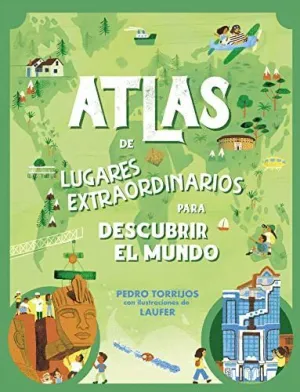 ATLAS DE LUGARES EXTRAORDINARIOS PARA DESCUBRIR EL MUNDO ATLAS DE LUGARES EXTRAORDINARIOS PARA DESCUBRIR EL MUNDO