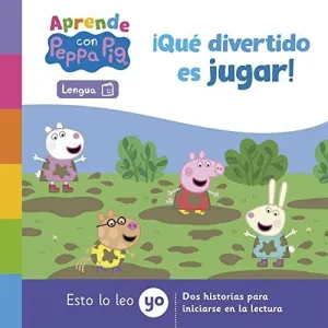 APRENDE CON PEPPA PIG. ¡QUE DIVERTIDO ES JUGAR! (ESTO LO LEO YO. DOS HISTORIAS PARA INICIARSE EN LA