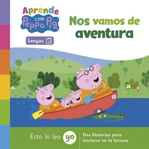 APRENDE CON PEPPA PIG. NOS VAMOS DE AVENTURA (ESTO LO LEO YO. DOS HISTORIAS PARA INICIARSE EN LA LEC