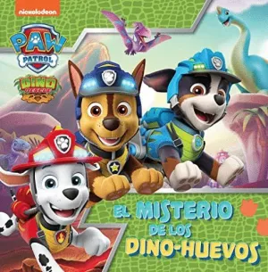 PAW PATROL: EL MISTERIO DE LOS DINO-HUEVOS
