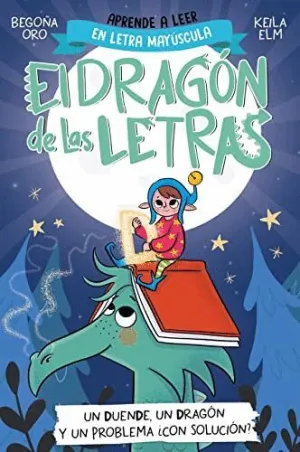 EL DRAGON DE LAS LETRAS. UN DUENDE, UN DRAGON Y UN PROBLEMA ¿CON SOLUCION?