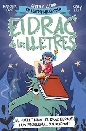 EL DRAC DE LES LLETRES. EL FOLLET DIDAC, EL DRAC BERNAT I UN PROBLEMA... SOLUCIONAT?
