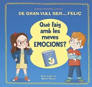 DE GRAN VULL SER FELIÇ. QUÈ FAIG AMB LES MEVES EMOCIONS?