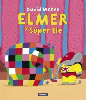 ELMER Y SÚPER ELE (ELMER. UN CUENTO)