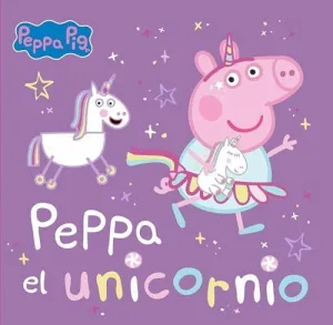 PEPPA EL UNICORNIO (PEPPA PIG. UN CUENTO)