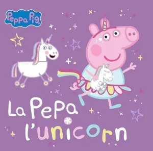 LA PEPA L´UNICORN (PEPPA PIG. UN CUENTO)