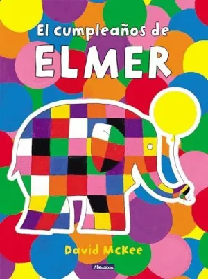 EL CUMPLEAÑOS DE ELMER (ELMER. UN CUENTO)