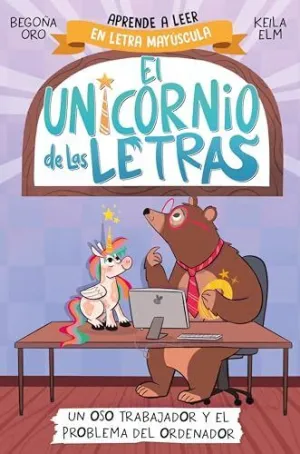 UN OSO TRABAJADOR Y EL PROBLEMA DEL ORDENADOR (EL UNICORNIO DE LAS LETRAS 2)