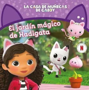 EL JARDIN MAGICO DE HADIGATA (LA CASA DE MUÑECAS DE GABBY. UN CUENTO) EL JARDIN MAGICO DE HADIGATA (LA CASA DE MUÑECAS DE GABBY. UN CUENTO)